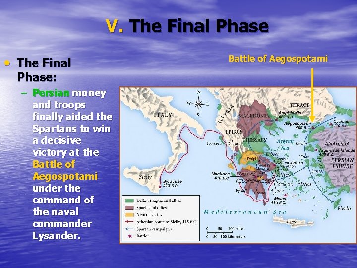 V. The Final Phase • The Final Phase: – Persian money and troops finally