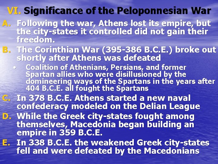 VI. Significance of the Peloponnesian War A. Following the war, Athens lost its empire,