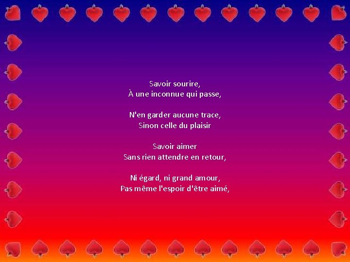Savoir sourire, À une inconnue qui passe, N'en garder aucune trace, Sinon celle du