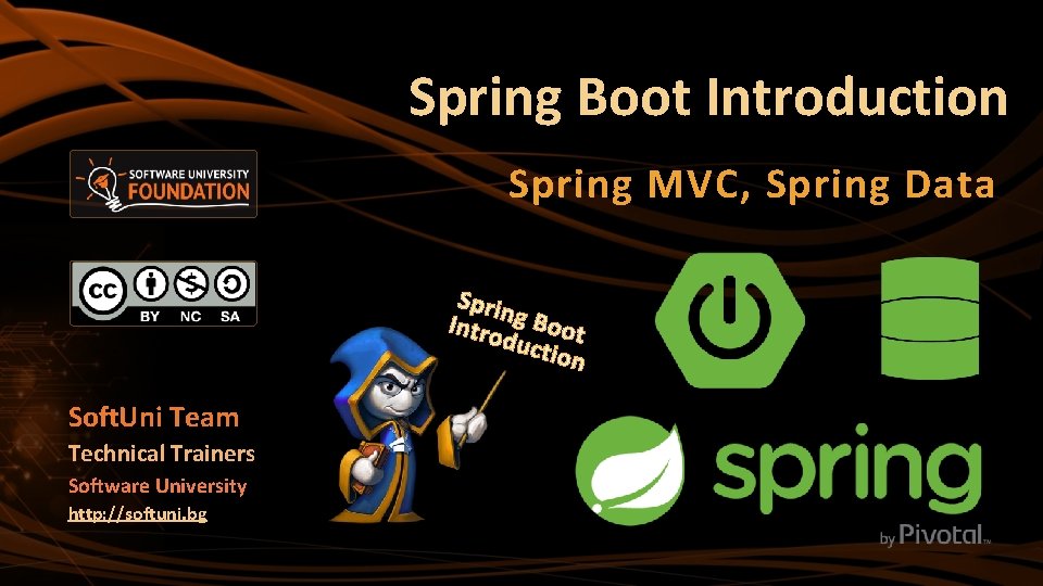 Spring Boot Introduction Spring MVC, Spring Data Sprin Intro g Boot duct ion Soft.