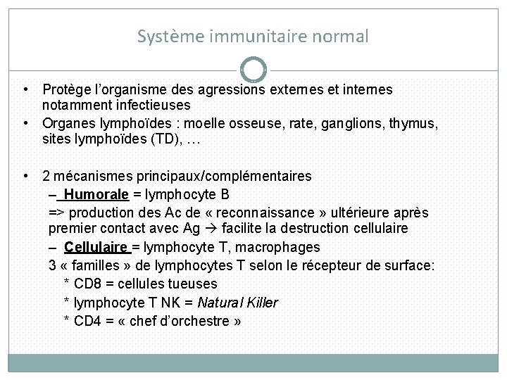 Système immunitaire normal • Protège l’organisme des agressions externes et internes notamment infectieuses •