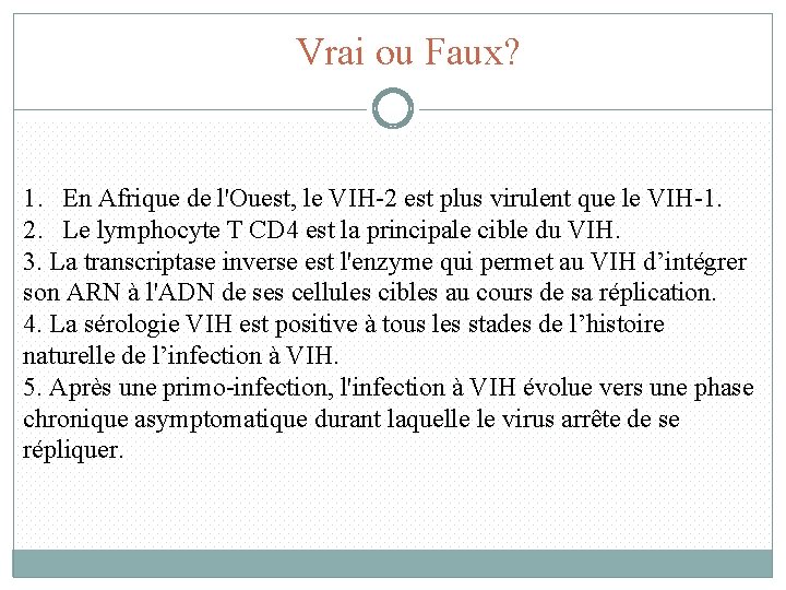 Vrai ou Faux? 1. En Afrique de l'Ouest, le VIH-2 est plus virulent que