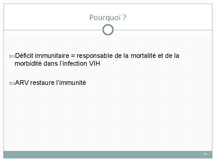 Pourquoi ? Déficit immunitaire = responsable de la mortalité et de la morbidité dans