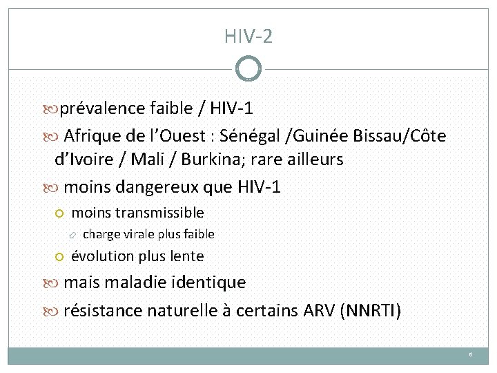 HIV-2 prévalence faible / HIV-1 Afrique de l’Ouest : Sénégal /Guinée Bissau/Côte d’Ivoire /