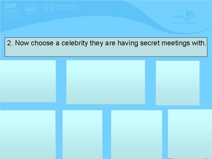 2. Now choose a celebrity they are having secret meetings with. 