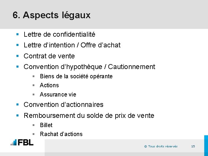 6. Aspects légaux § Lettre de confidentialité § Lettre d’intention / Offre d’achat §