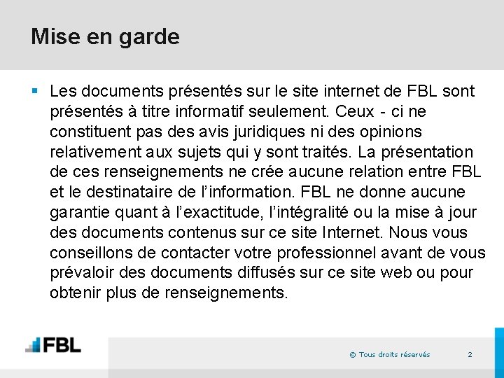 Mise en garde § Les documents présentés sur le site internet de FBL sont Mise en garde § Les documents présentés sur le site internet de FBL sont