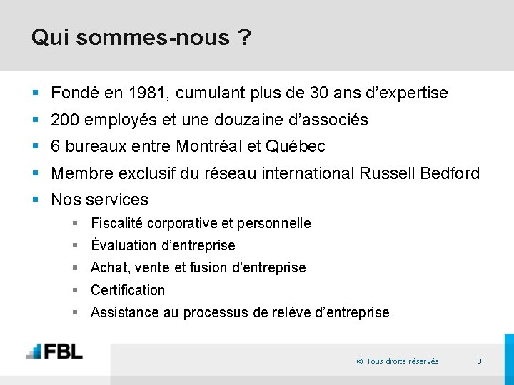 Qui sommes-nous ? § Fondé en 1981, cumulant plus de 30 ans d’expertise § Qui sommes-nous ? § Fondé en 1981, cumulant plus de 30 ans d’expertise §