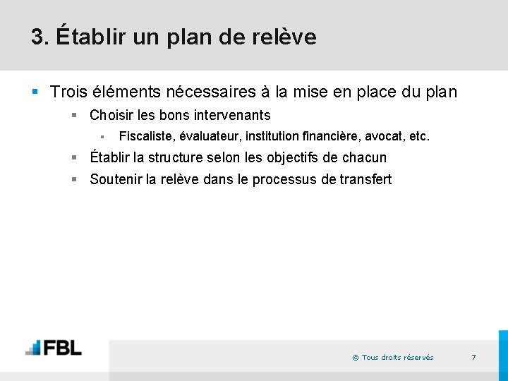 3. Établir un plan de relève § Trois éléments nécessaires à la mise en