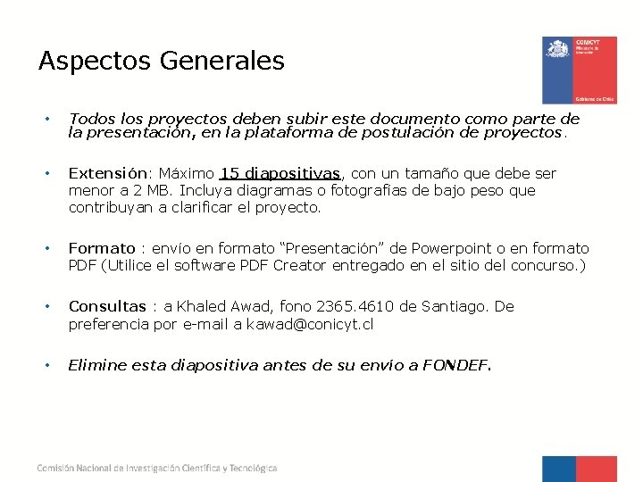 Aspectos Generales • Todos los proyectos deben subir este documento como parte de la