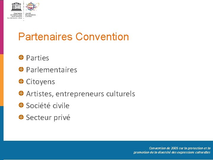 Partenaires Convention Parties Parlementaires Citoyens Artistes, entrepreneurs culturels Société civile Secteur privé Convention de