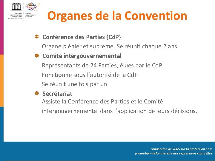 Organes de la Convention Conférence des Parties (Cd. P) Organe plénier et suprême. Se