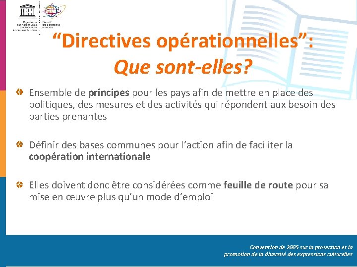 “Directives opérationnelles”: Que sont-elles? Ensemble de principes pour les pays afin de mettre en
