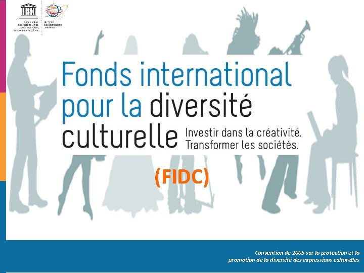 (FIDC) Convention de 2005 sur la protection et la promotion de la diversité des