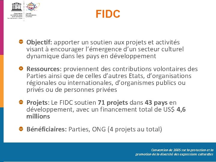 FIDC Objectif: apporter un soutien aux projets et activités visant à encourager l’émergence d’un