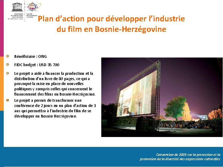 Plan d’action pour développer l’industrie du film en Bosnie-Herzégovine Bénéficiaire : ONG FIDC budget