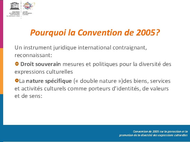 Pourquoi la Convention de 2005? Un instrument juridique international contraignant, reconnaissant: Droit souverain mesures