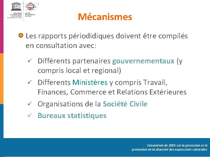 Mécanismes Les rapports périodidiques doivent être compilés en consultation avec: ü ü Différents partenaires