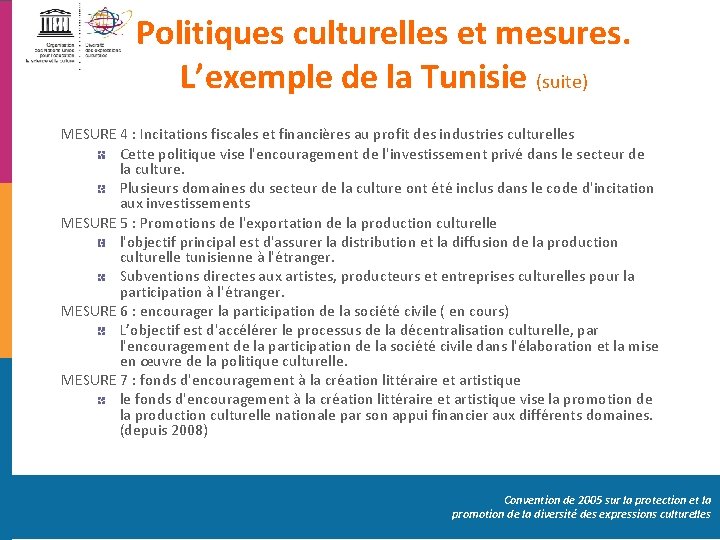 Politiques culturelles et mesures. L’exemple de la Tunisie (suite) MESURE 4 : Incitations fiscales