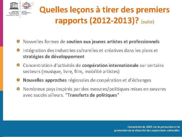 Quelles leçons à tirer des premiers rapports (2012 -2013)? (suite) Nouvelles formes de soutien