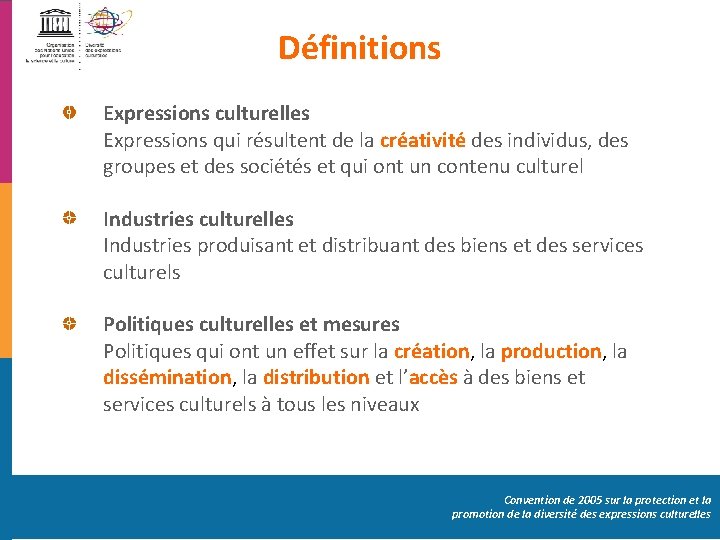 Définitions Expressions culturelles Expressions qui résultent de la créativité des individus, des groupes et