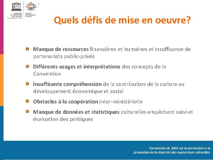 Quels défis de mise en oeuvre? Manque de ressources financières et humaines et insuffisance