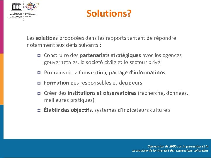 Solutions? Les solutions proposées dans les rapports tentent de répondre notamment aux défis suivants