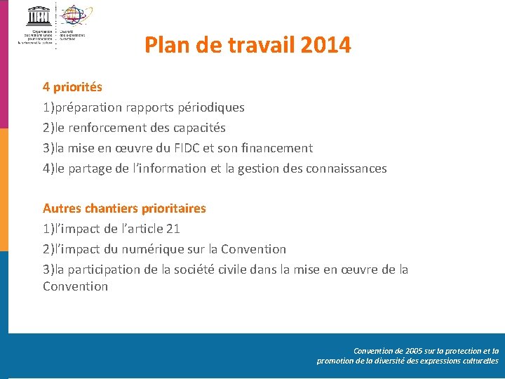 Plan de travail 2014 4 priorités 1)préparation rapports périodiques 2)le renforcement des capacités 3)la