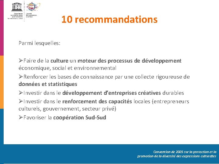 10 recommandations Parmi lesquelles: ØFaire de la culture un moteur des processus de développement