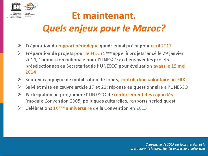 Et maintenant. Quels enjeux pour le Maroc? Ø Préparation du rapport périodique quadriennal prévu