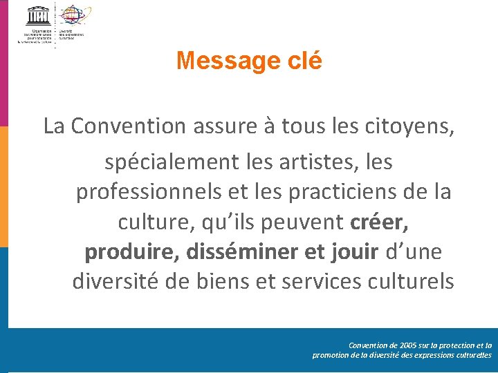 Message clé La Convention assure à tous les citoyens, spécialement les artistes, les professionnels