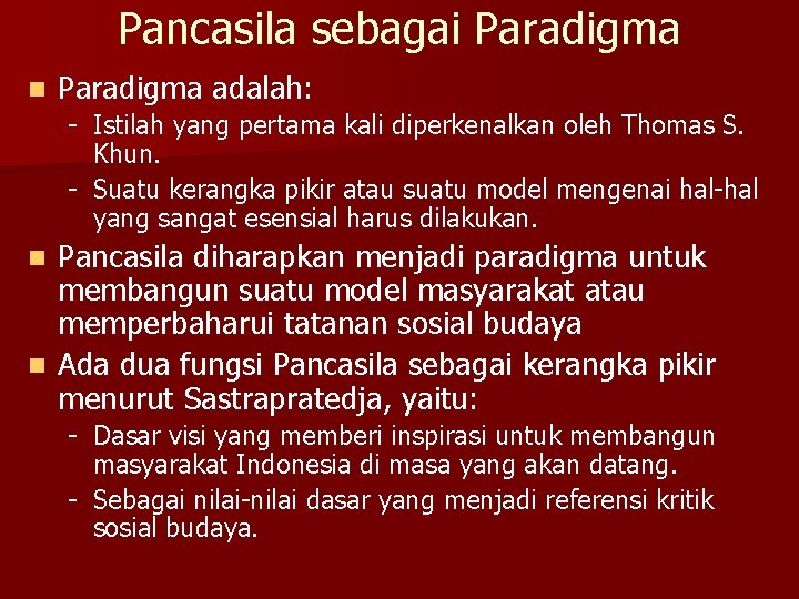 Pancasila sebagai Paradigma n Paradigma adalah: - Istilah yang pertama kali diperkenalkan oleh Thomas
