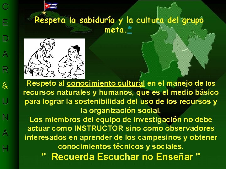 C E D Respeta la sabiduría y la cultura del grupo meta. * A C E D Respeta la sabiduría y la cultura del grupo meta. * A