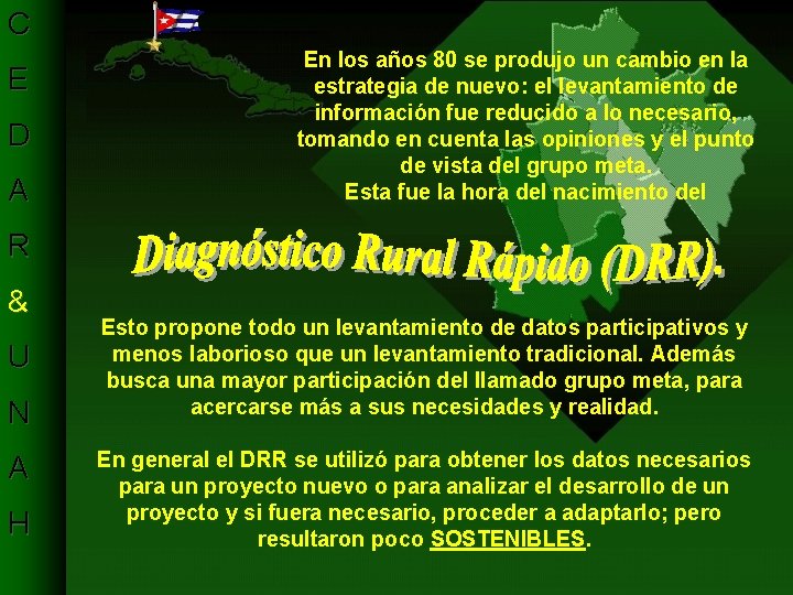 C E D A En los años 80 se produjo un cambio en la C E D A En los años 80 se produjo un cambio en la