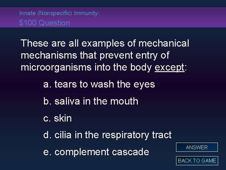 Innate (Nonspecific) Immunity: $100 Question These are all examples of mechanical mechanisms that prevent