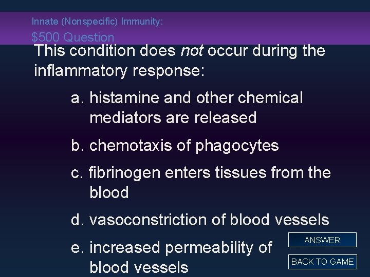 Innate (Nonspecific) Immunity: $500 Question This condition does not occur during the inflammatory response: