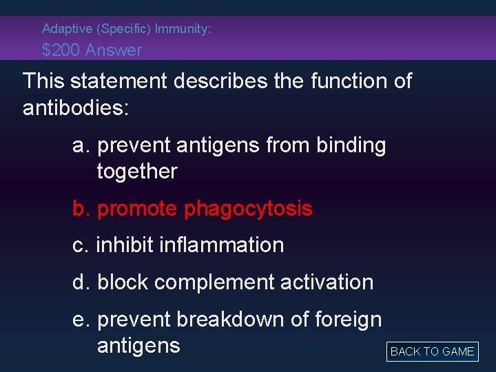 Adaptive (Specific) Immunity: $200 Answer This statement describes the function of antibodies: a. prevent