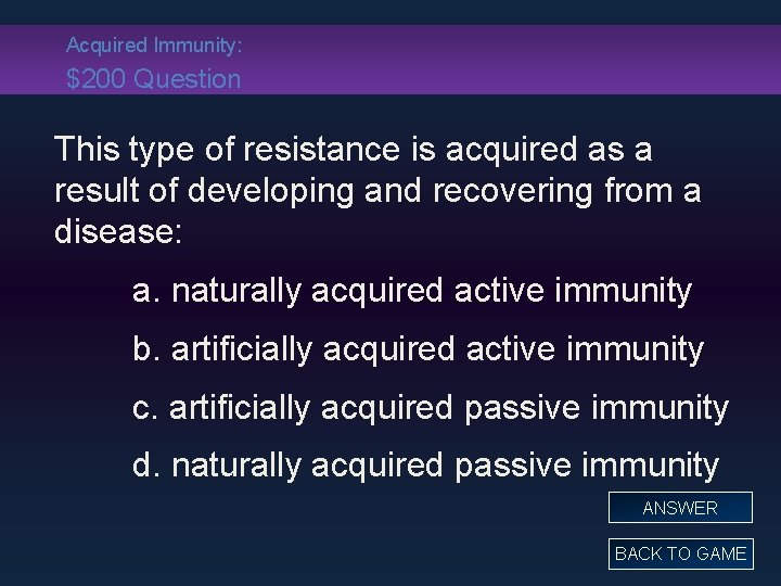 Acquired Immunity: $200 Question This type of resistance is acquired as a result of