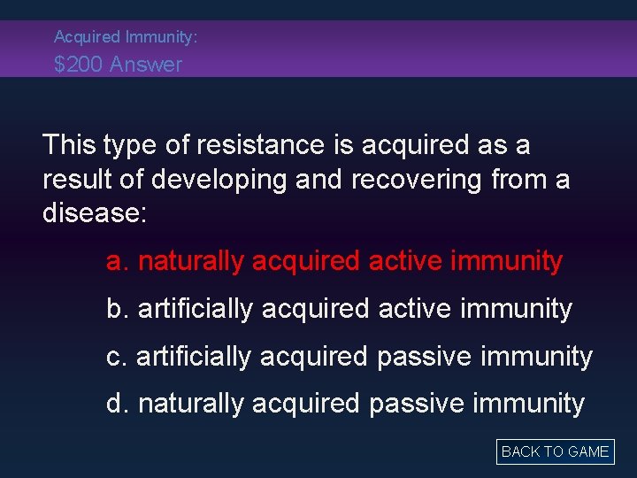 Acquired Immunity: $200 Answer This type of resistance is acquired as a result of