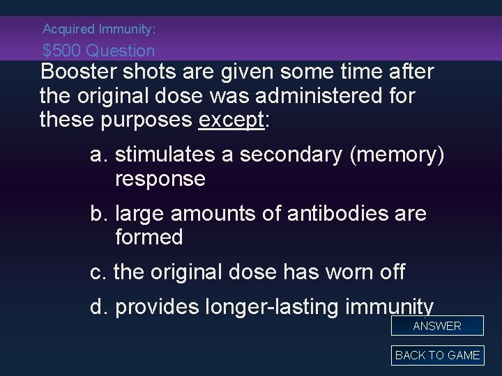 Acquired Immunity: $500 Question Booster shots are given some time after the original dose