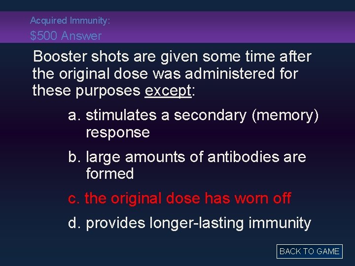 Acquired Immunity: $500 Answer Booster shots are given some time after the original dose