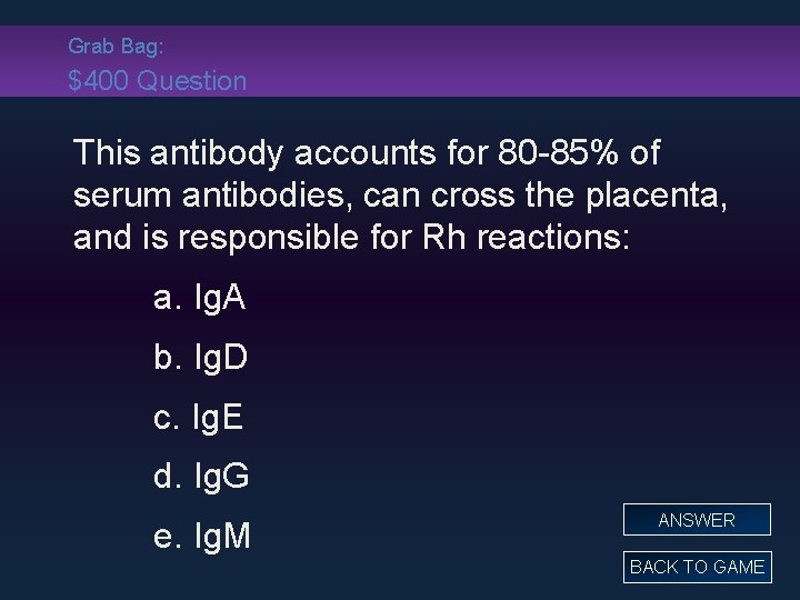 Grab Bag: $400 Question This antibody accounts for 80 -85% of serum antibodies, can