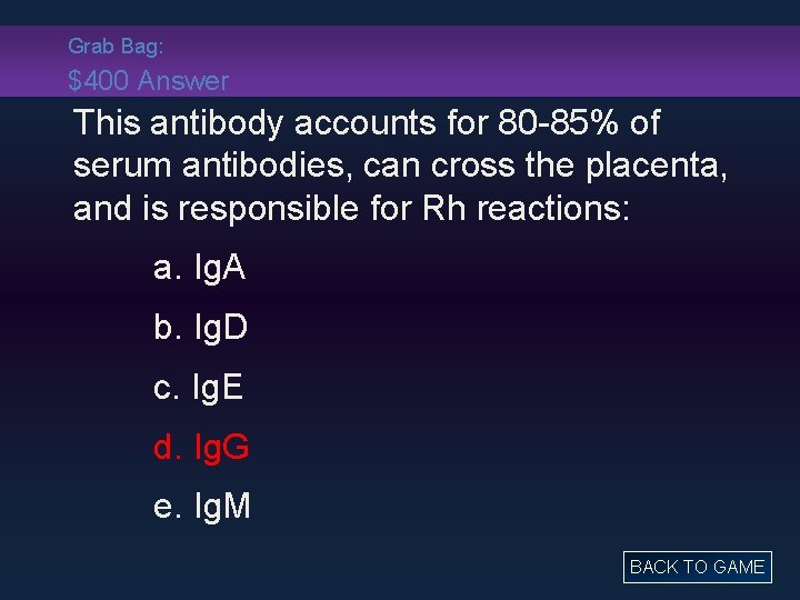 Grab Bag: $400 Answer This antibody accounts for 80 -85% of serum antibodies, can