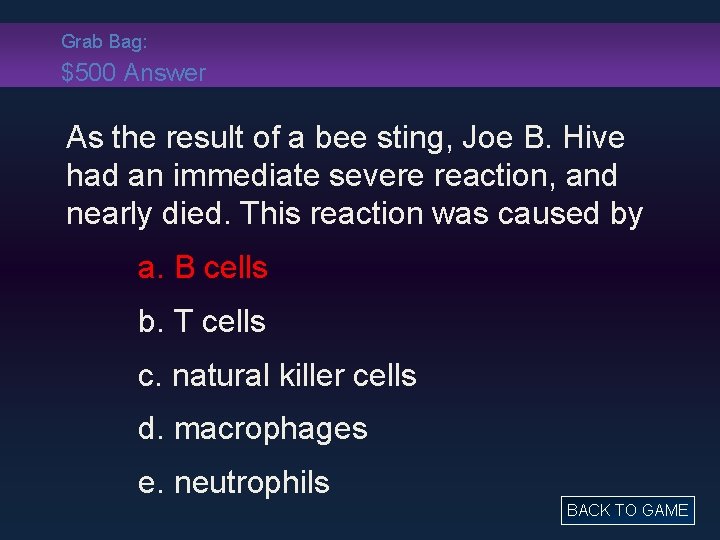 Grab Bag: $500 Answer As the result of a bee sting, Joe B. Hive