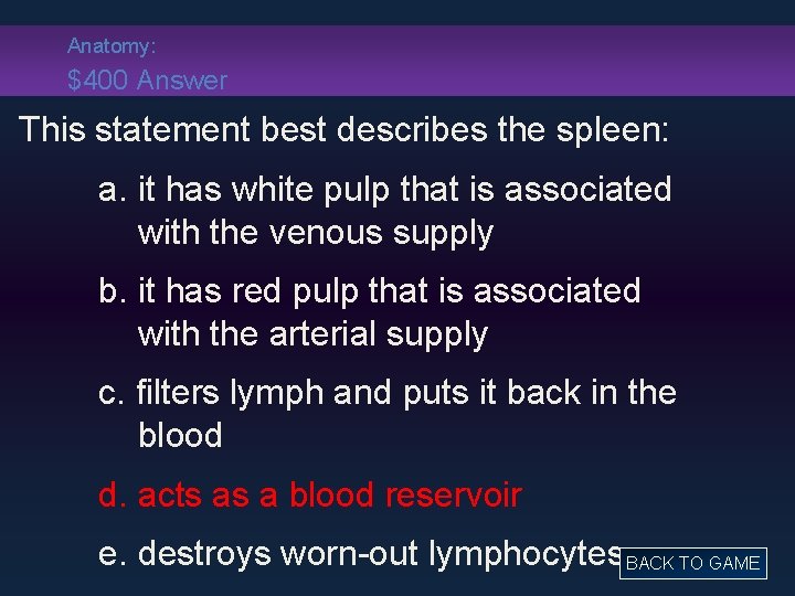 Anatomy: $400 Answer This statement best describes the spleen: a. it has white pulp
