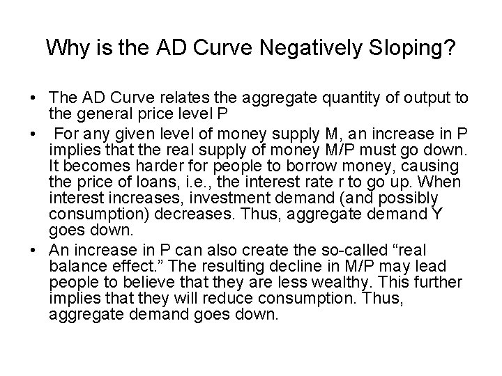 Why is the AD Curve Negatively Sloping? • The AD Curve relates the aggregate