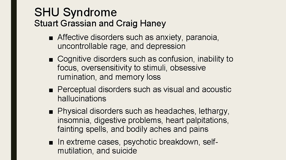 SHU Syndrome Stuart Grassian and Craig Haney ■ Affective disorders such as anxiety, paranoia,