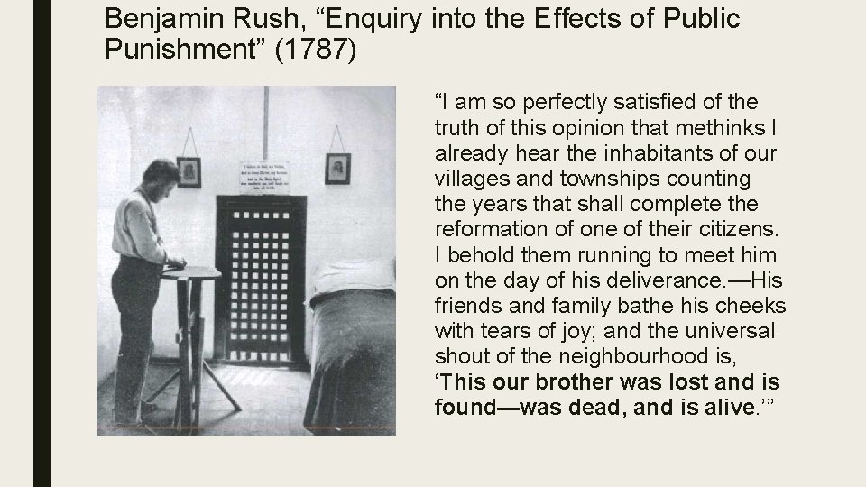 Benjamin Rush, “Enquiry into the Effects of Public Punishment” (1787) “I am so perfectly
