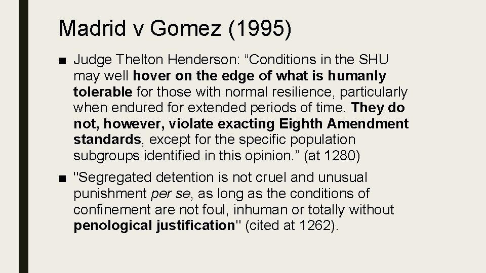 Madrid v Gomez (1995) ■ Judge Thelton Henderson: “Conditions in the SHU may well