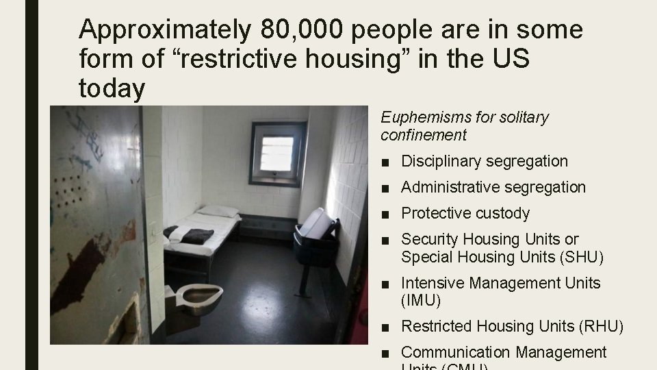 Approximately 80, 000 people are in some form of “restrictive housing” in the US